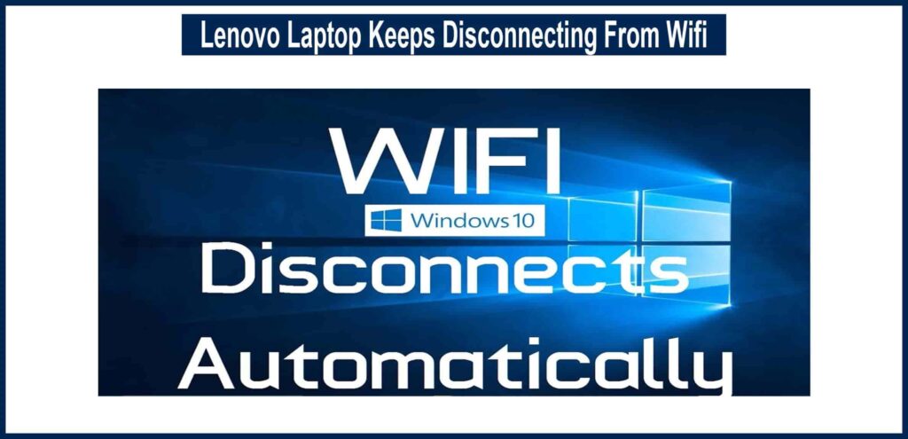 Lenovo Laptop Keeps Disconnecting From Wifi