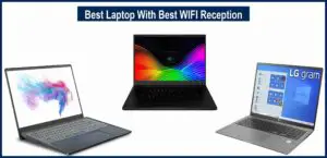 Best Laptop With Best WIFI Reception