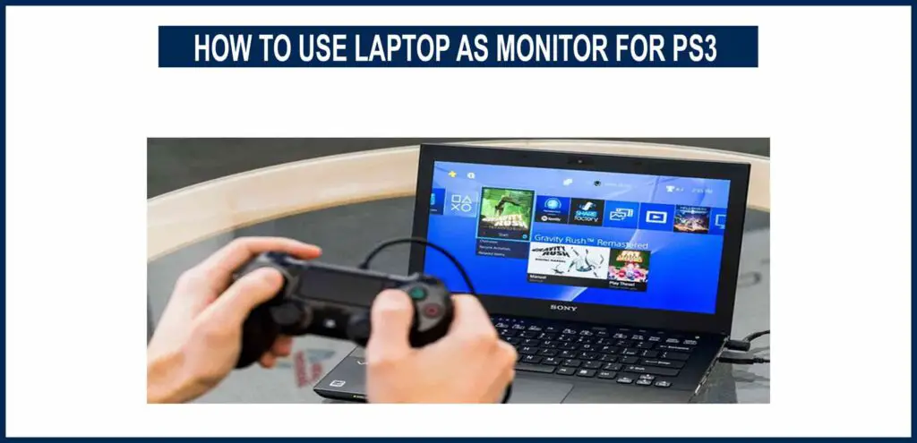 HOW TO USE LAPTOP AS MONITOR FOR PS3