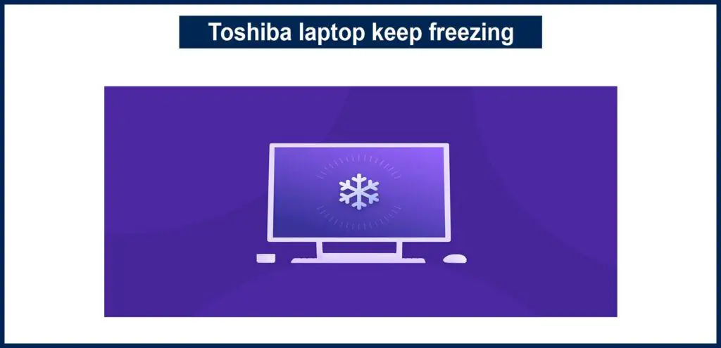 Toshiba laptop keep freezing