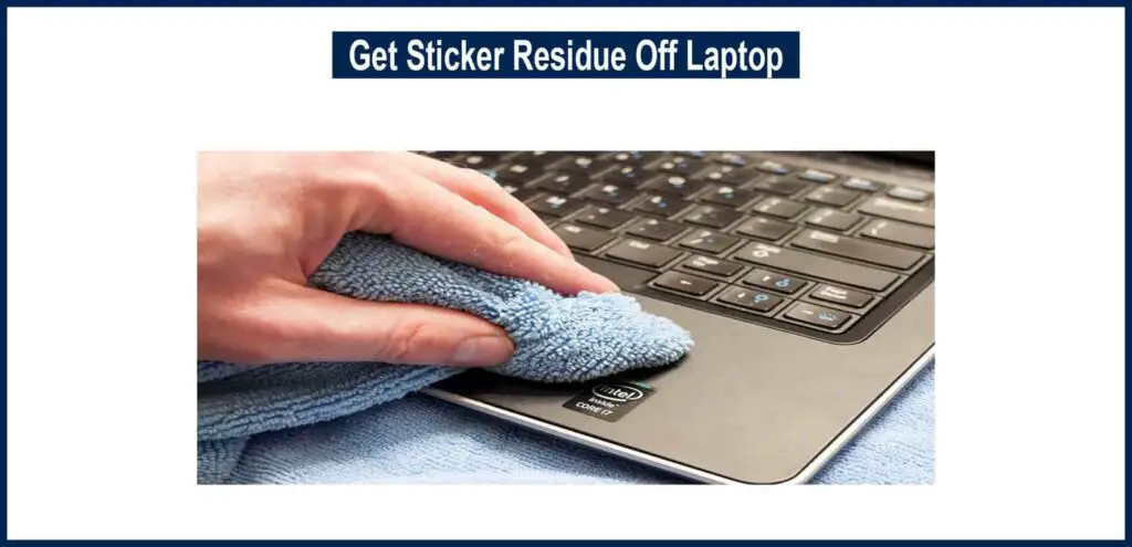 Get Sticker Residue Off Laptop