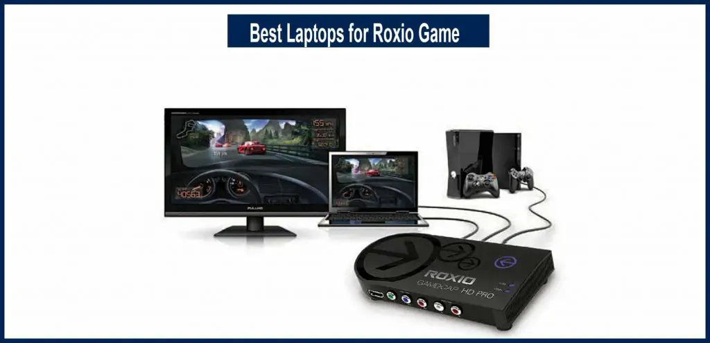 Best Laptops for Roxio Game