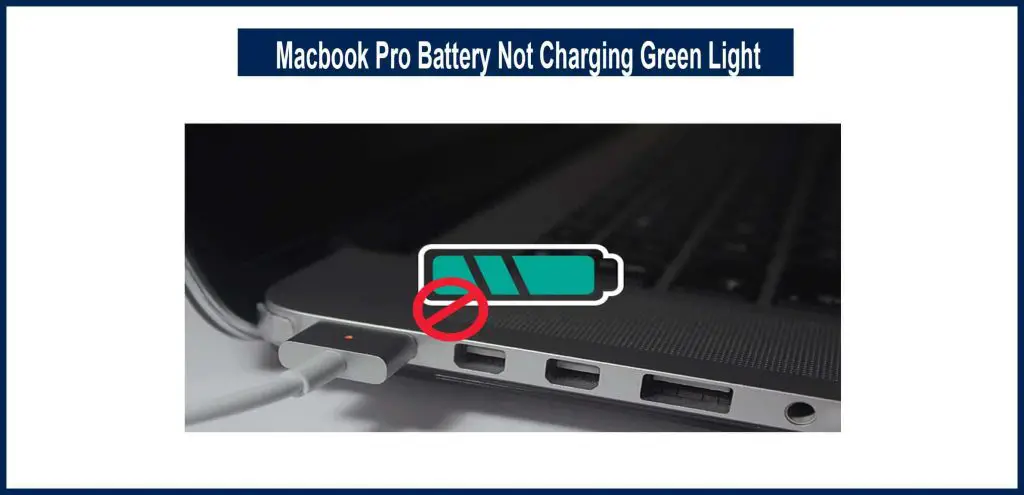 Macbook Pro Battery Not Charging Green Light