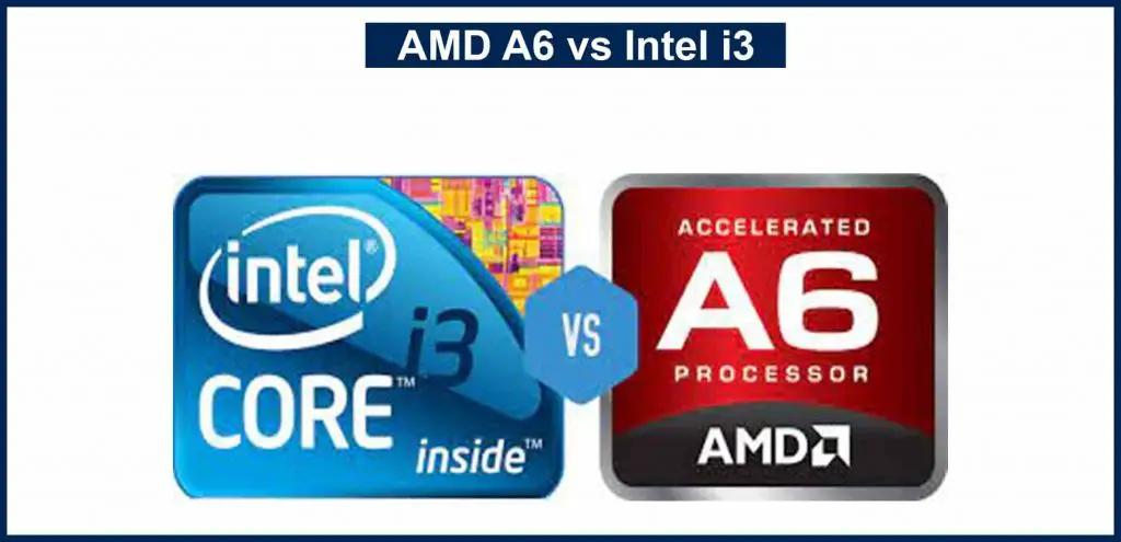 AMD A6 vs Intel i3