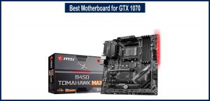 Best Motherboard for GTX 1070