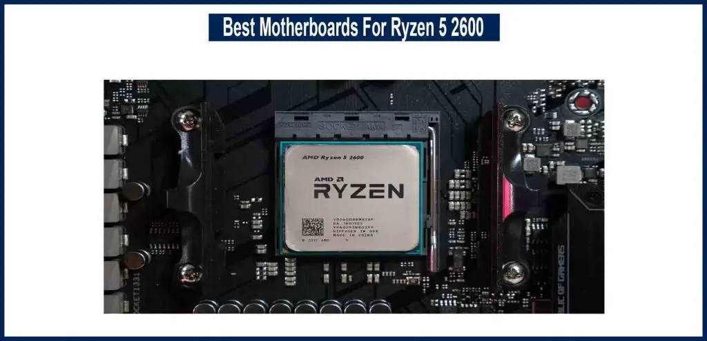 Best Motherboards For Ryzen 5 2600