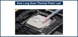 How Long Does Thermal Paste Last