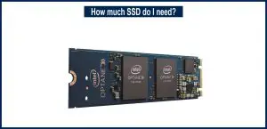 How much SSD do I need