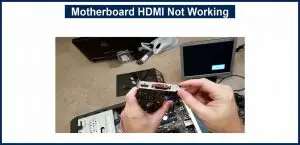 Motherboard HDMI Not Working